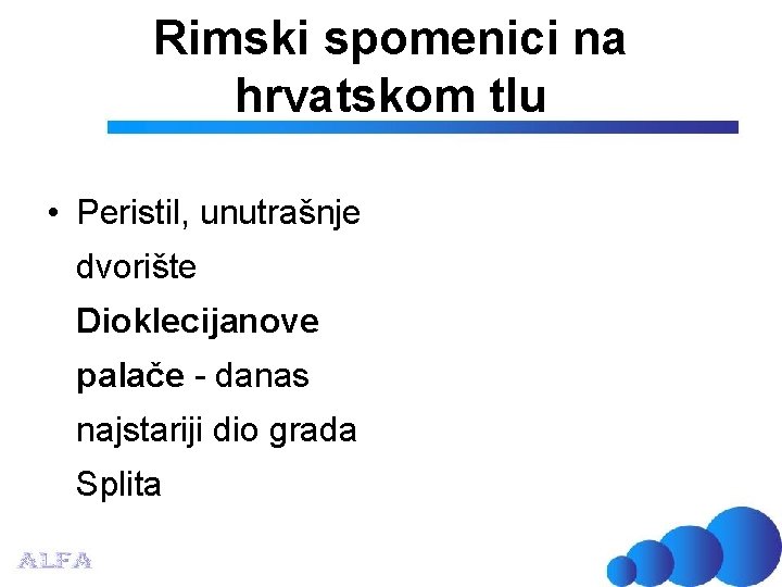 Rimski spomenici na hrvatskom tlu • Peristil, unutrašnje dvorište Dioklecijanove palače - danas najstariji