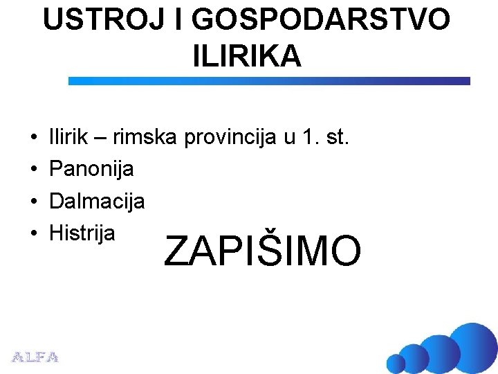 USTROJ I GOSPODARSTVO ILIRIKA • • Ilirik – rimska provincija u 1. st. Panonija