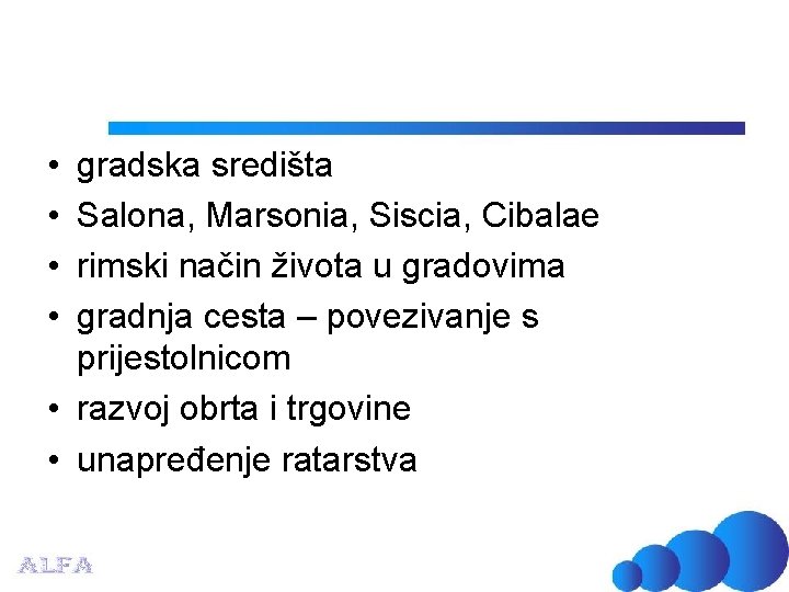  • • gradska središta Salona, Marsonia, Siscia, Cibalae rimski način života u gradovima