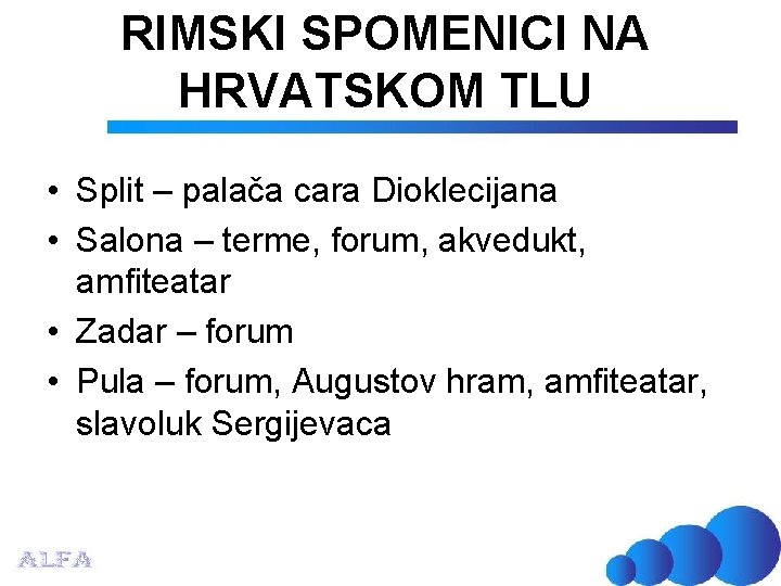 RIMSKI SPOMENICI NA HRVATSKOM TLU • Split – palača cara Dioklecijana • Salona –