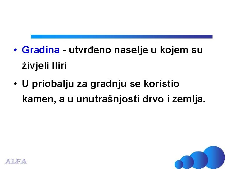  • Gradina - utvrđeno naselje u kojem su živjeli Iliri • U priobalju