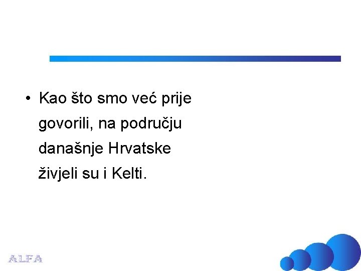  • Kao što smo već prije govorili, na području današnje Hrvatske živjeli su