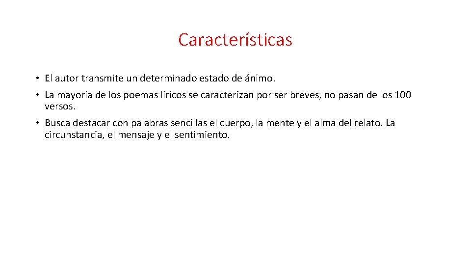 Características • El autor transmite un determinado estado de ánimo. • La mayoría de