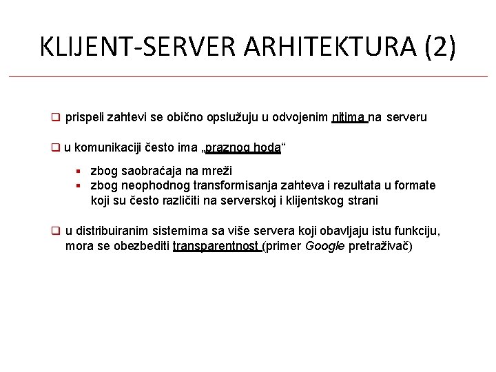 KLIJENT-SERVER ARHITEKTURA (2) prispeli zahtevi se obično opslužuju u odvojenim nitima na serveru u