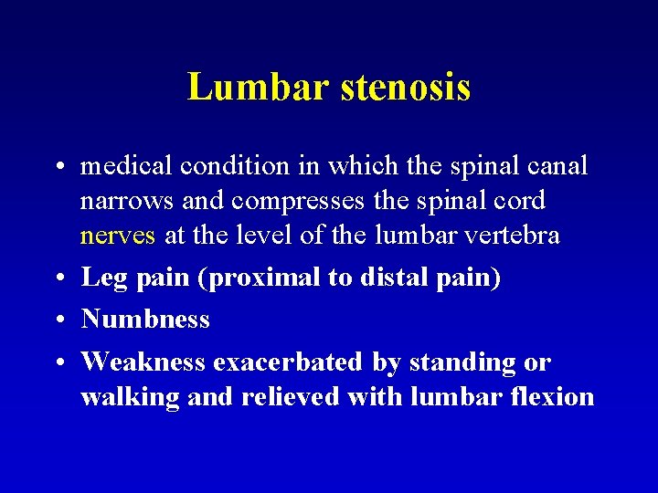 Lumbar stenosis • medical condition in which the spinal canal narrows and compresses the
