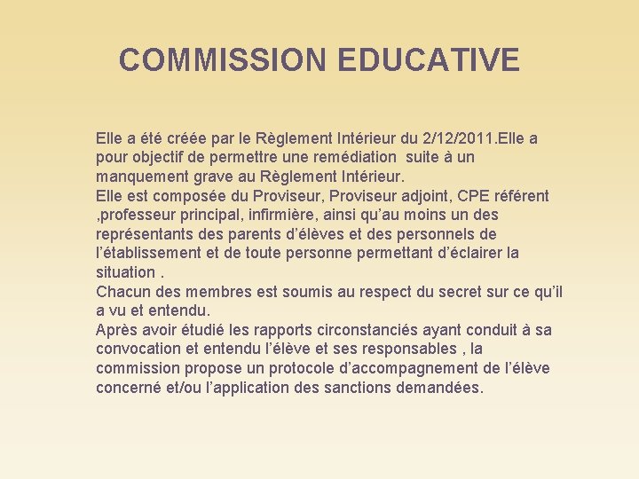 COMMISSION EDUCATIVE Elle a été créée par le Règlement Intérieur du 2/12/2011. Elle a