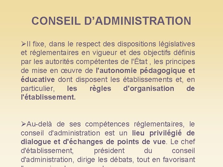 CONSEIL D’ADMINISTRATION Il fixe, dans le respect des dispositions législatives et réglementaires en vigueur