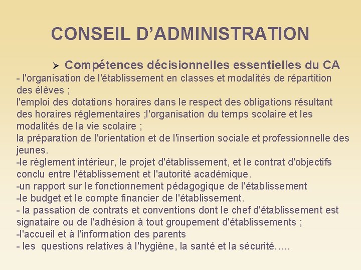 CONSEIL D’ADMINISTRATION Compétences décisionnelles essentielles du CA - l'organisation de l'établissement en classes et