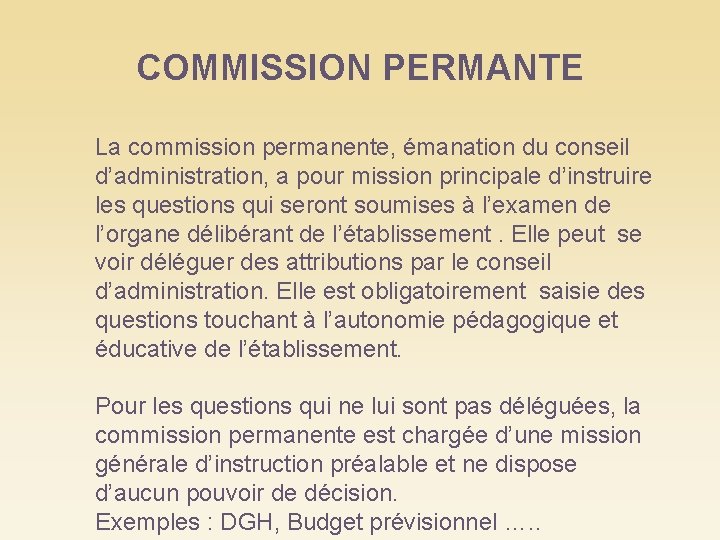 COMMISSION PERMANTE La commission permanente, émanation du conseil d’administration, a pour mission principale d’instruire