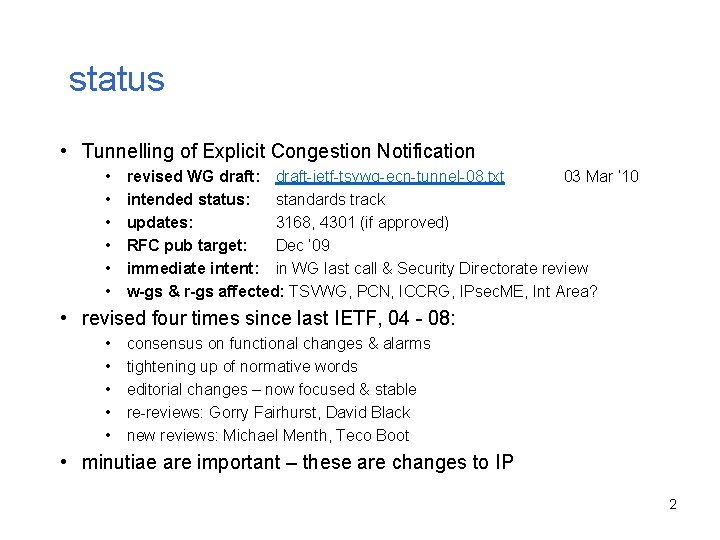 status • Tunnelling of Explicit Congestion Notification • • • revised WG draft: draft-ietf-tsvwg-ecn-tunnel-08.