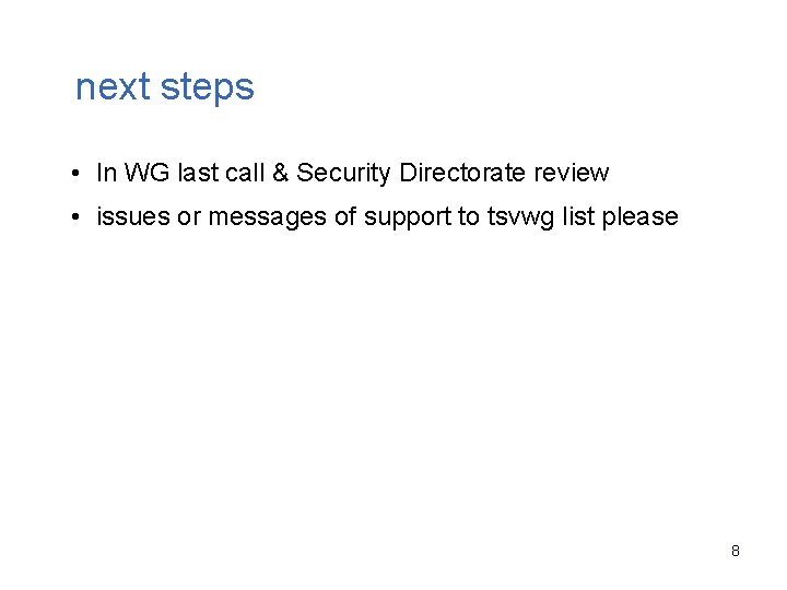 next steps • In WG last call & Security Directorate review • issues or