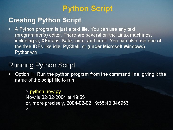Python Script Creating Python Script • A Python program is just a text file.