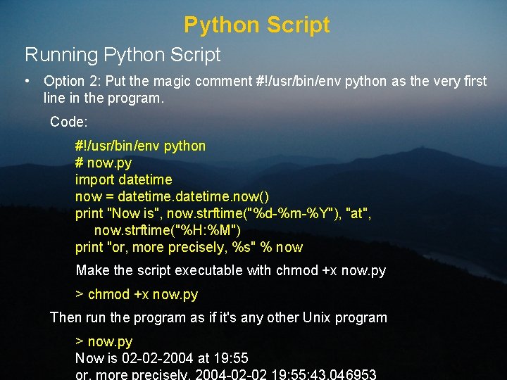 Python Script Running Python Script • Option 2: Put the magic comment #!/usr/bin/env python