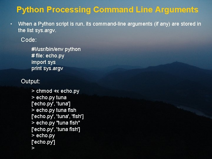 Python Processing Command Line Arguments • When a Python script is run, its command-line