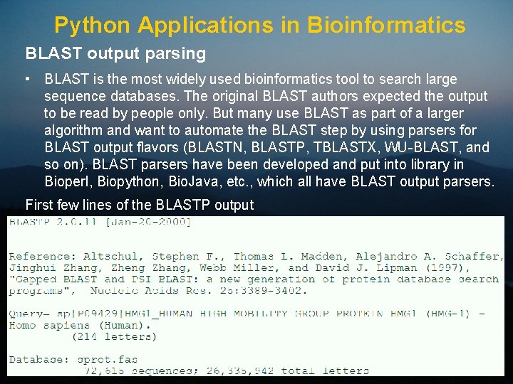 Python Applications in Bioinformatics BLAST output parsing • BLAST is the most widely used