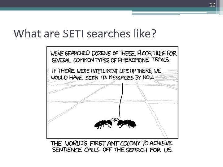 22 What are SETI searches like? 