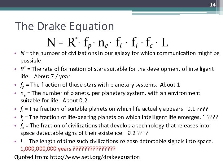 14 The Drake Equation • N = the number of civilizations in our galaxy