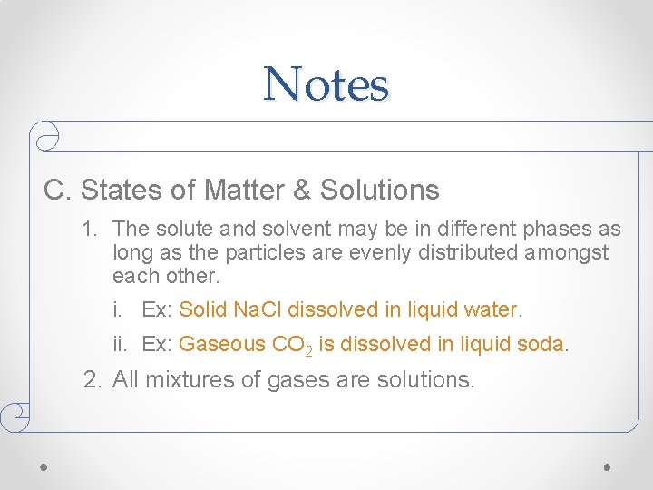 Notes C. States of Matter & Solutions 1. The solute and solvent may be Notes C. States of Matter & Solutions 1. The solute and solvent may be