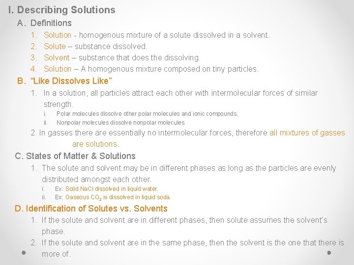 I. Describing Solutions A. Definitions 1. 2. 3. 4. Solution - homogenous mixture of I. Describing Solutions A. Definitions 1. 2. 3. 4. Solution - homogenous mixture of