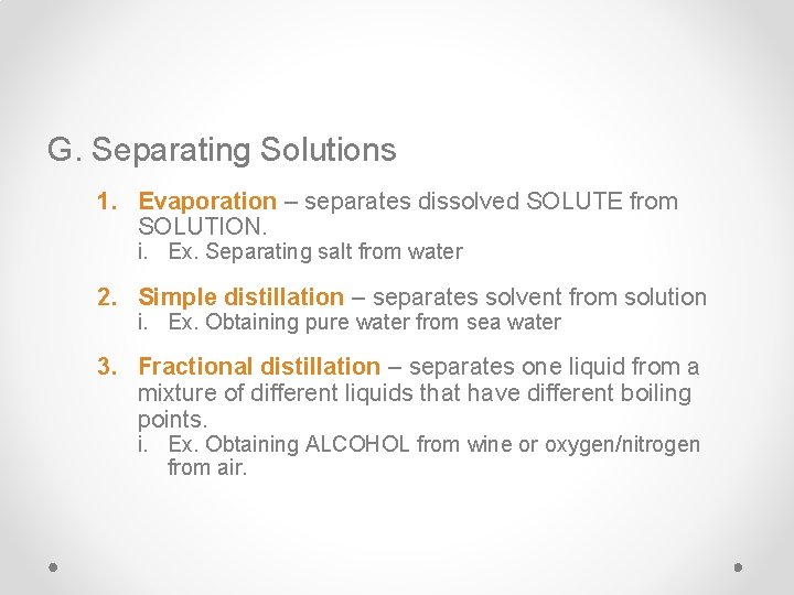 G. Separating Solutions 1. Evaporation – separates dissolved SOLUTE from SOLUTION. i. Ex. Separating G. Separating Solutions 1. Evaporation – separates dissolved SOLUTE from SOLUTION. i. Ex. Separating