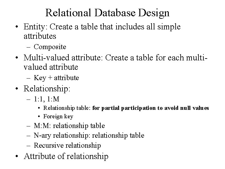 Relational Database Design • Entity: Create a table that includes all simple attributes –