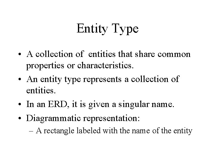 Entity Type • A collection of entities that share common properties or characteristics. •