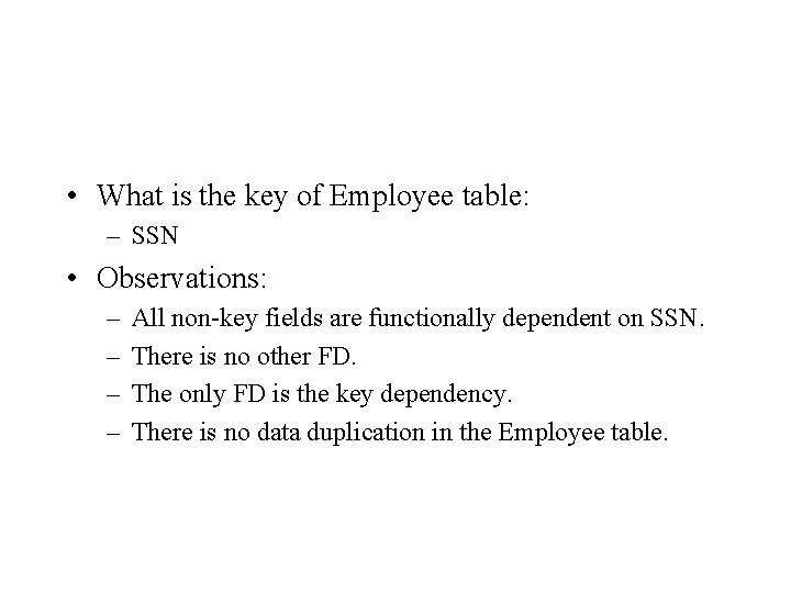  • What is the key of Employee table: – SSN • Observations: –