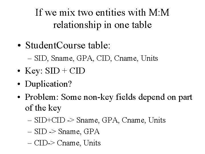 If we mix two entities with M: M relationship in one table • Student.