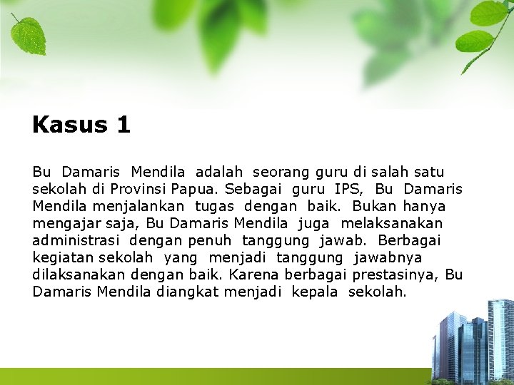 Kasus 1 Bu Damaris Mendila adalah seorang guru di salah satu sekolah di Provinsi Kasus 1 Bu Damaris Mendila adalah seorang guru di salah satu sekolah di Provinsi