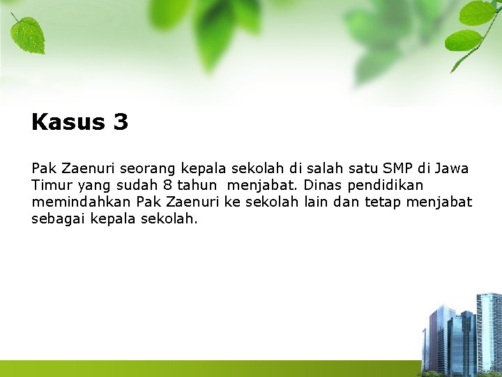 Kasus 3 Pak Zaenuri seorang kepala sekolah di salah satu SMP di Jawa Timur Kasus 3 Pak Zaenuri seorang kepala sekolah di salah satu SMP di Jawa Timur