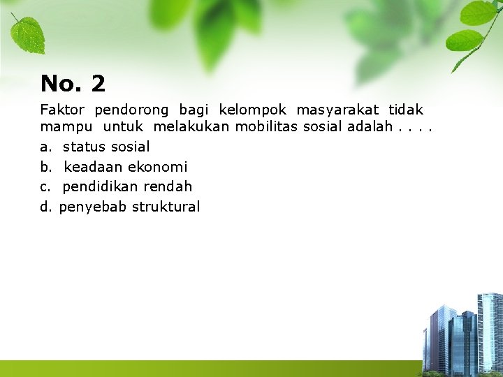 No. 2 Faktor pendorong bagi kelompok masyarakat tidak mampu untuk melakukan mobilitas sosial adalah. No. 2 Faktor pendorong bagi kelompok masyarakat tidak mampu untuk melakukan mobilitas sosial adalah.