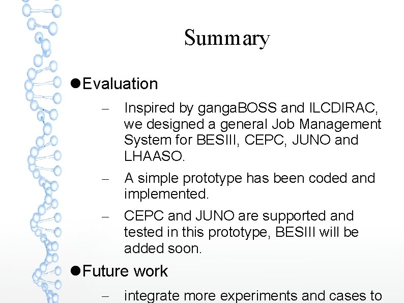 Summary Evaluation – Inspired by ganga. BOSS and ILCDIRAC, we designed a general Job
