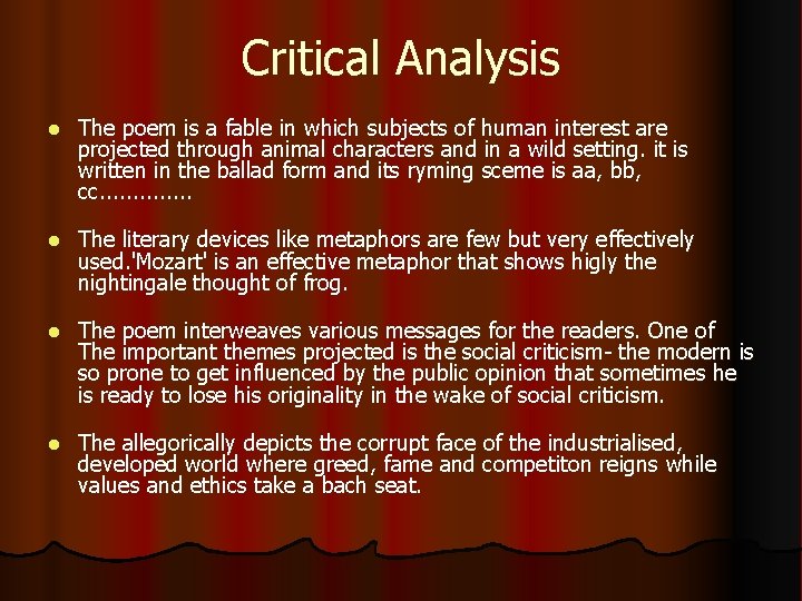 Critical Analysis l The poem is a fable in which subjects of human interest