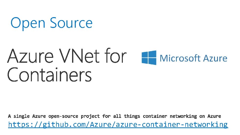 Open Source https: //github. com/Azure/azure-container-networking 