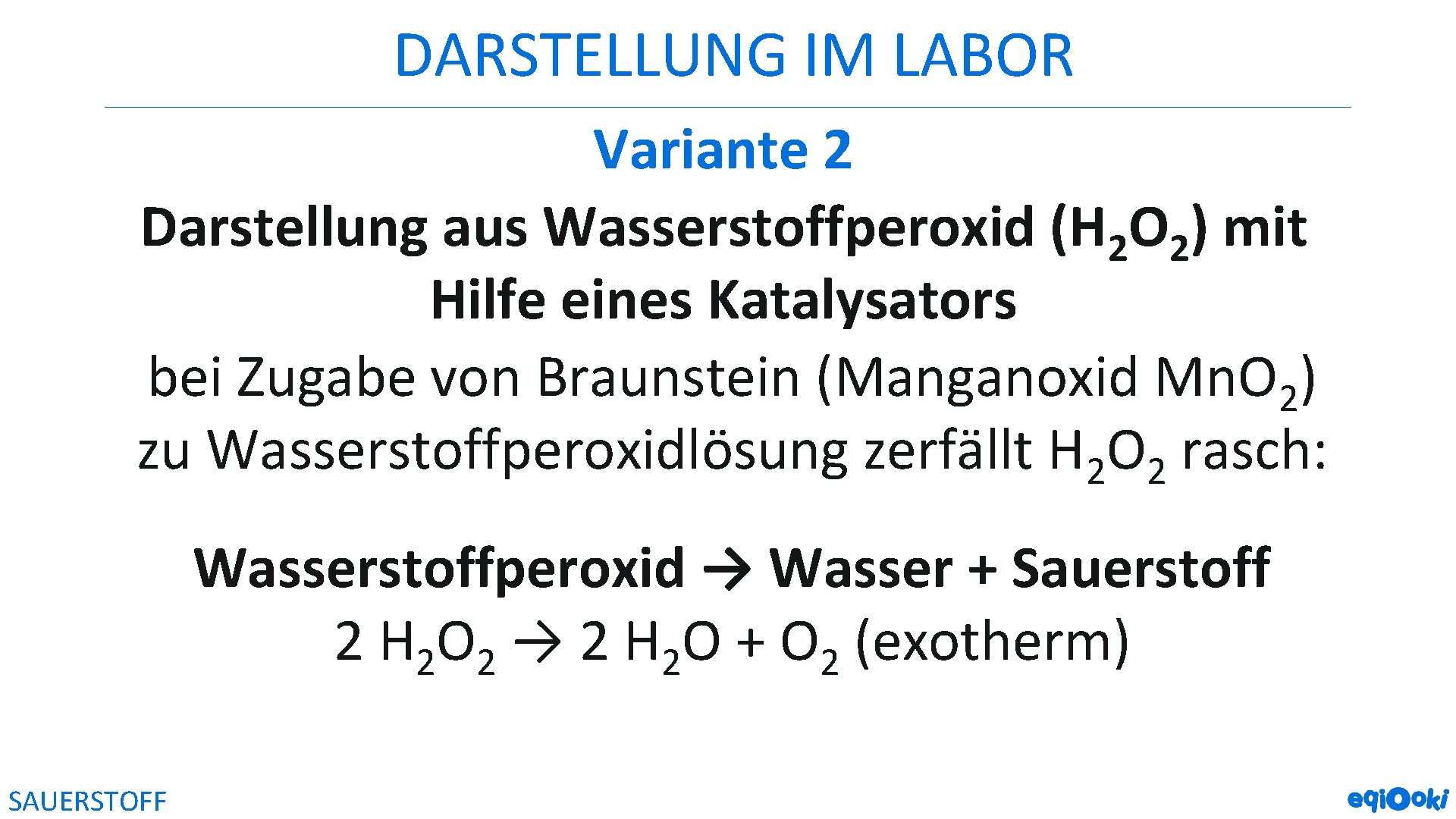 DARSTELLUNG IM LABOR Variante 2 Darstellung aus Wasserstoffperoxid (H 2 O 2) mit Hilfe