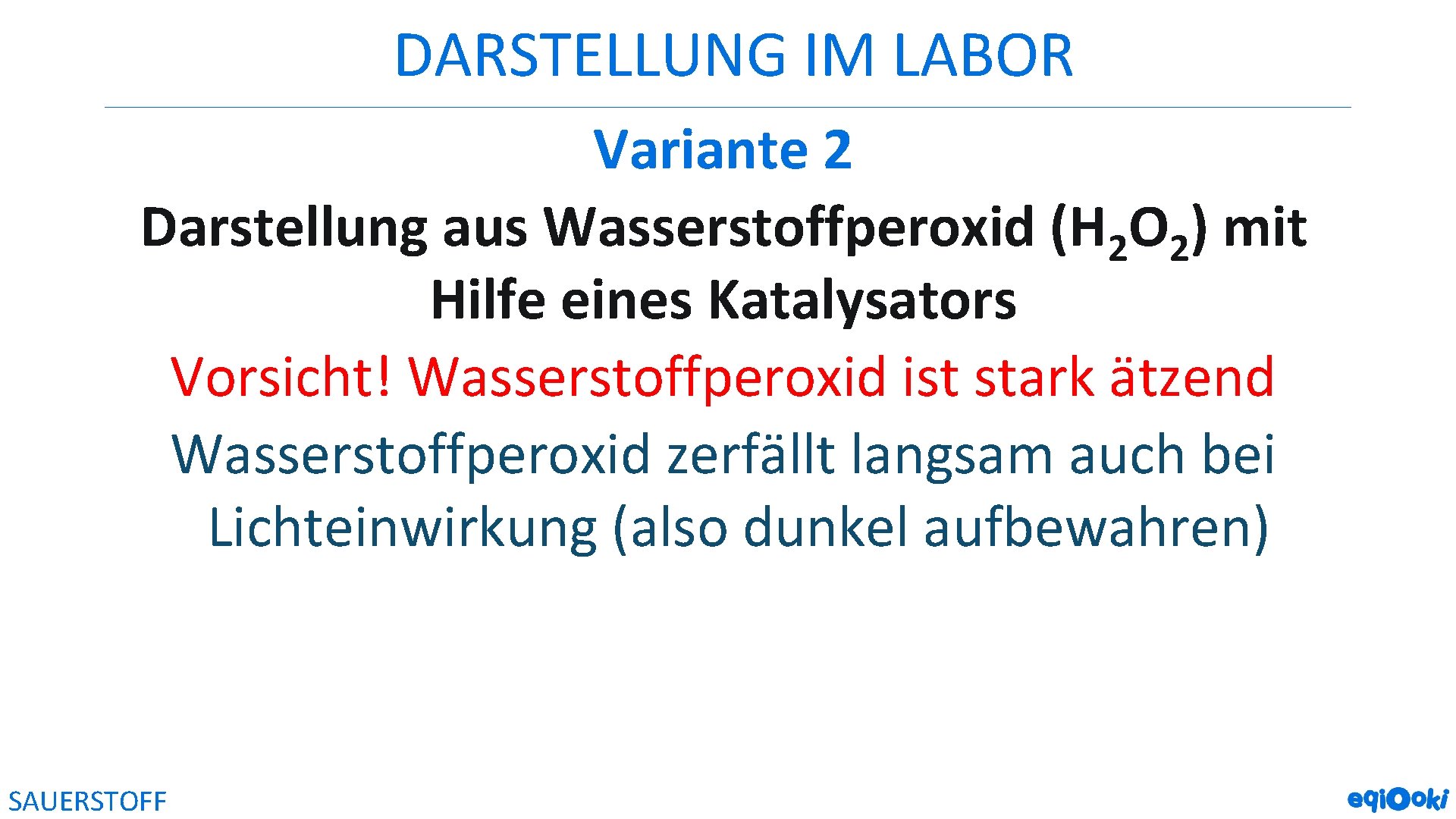 DARSTELLUNG IM LABOR Variante 2 Darstellung aus Wasserstoffperoxid (H 2 O 2) mit Hilfe