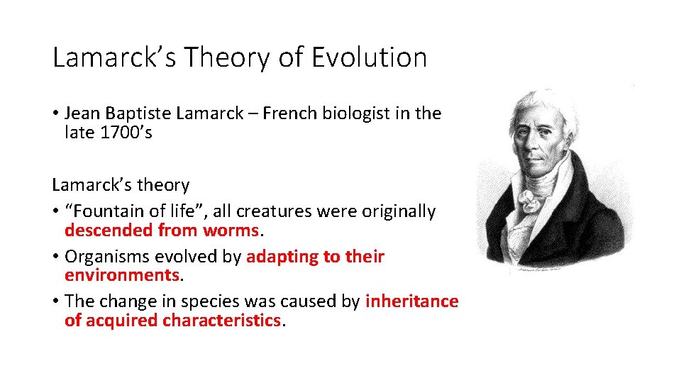Lamarck’s Theory of Evolution • Jean Baptiste Lamarck – French biologist in the late