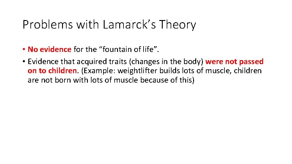 Problems with Lamarck’s Theory • No evidence for the “fountain of life”. • Evidence