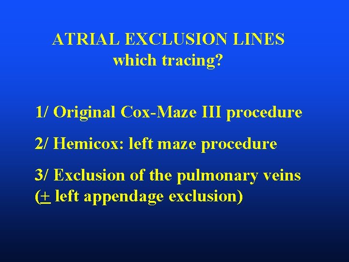 ATRIAL EXCLUSION LINES which tracing? 1/ Original Cox-Maze III procedure 2/ Hemicox: left maze
