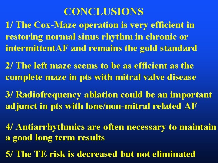 CONCLUSIONS 1/ The Cox-Maze operation is very efficient in restoring normal sinus rhythm in