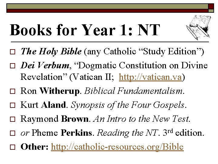 Books for Year 1: NT o o o o The Holy Bible (any Catholic