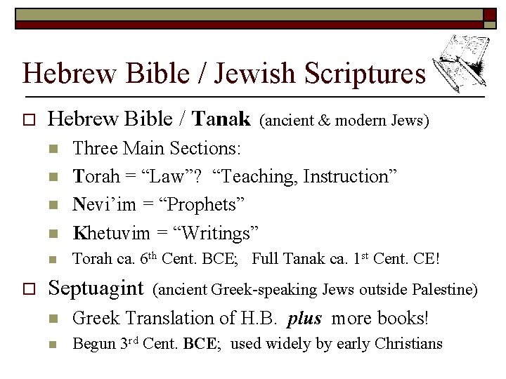 Hebrew Bible / Jewish Scriptures o Hebrew Bible / Tanak n Three Main Sections: