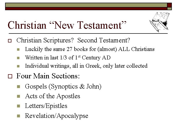 Christian “New Testament” o Christian Scriptures? Second Testament? n n n o Luckily the