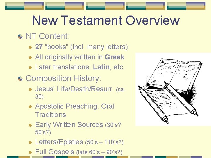New Testament Overview NT Content: l l l 27 “books” (incl. many letters) All