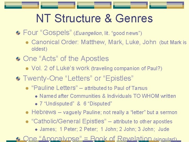 NT Structure & Genres Four “Gospels” (Euangelion, lit. “good news”) l Canonical Order: Matthew,