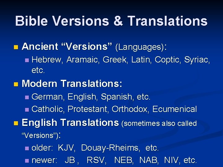 Bible Versions & Translations n Ancient “Versions” (Languages): n n Hebrew, Aramaic, Greek, Latin,