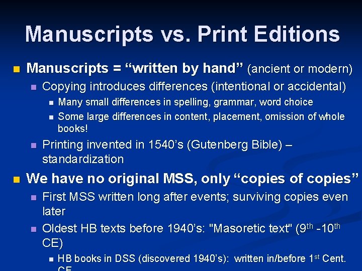 Manuscripts vs. Print Editions n Manuscripts = “written by hand” (ancient or modern) n