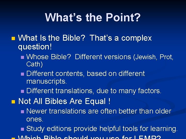 What’s the Point? n What Is the Bible? That’s a complex question! n Whose
