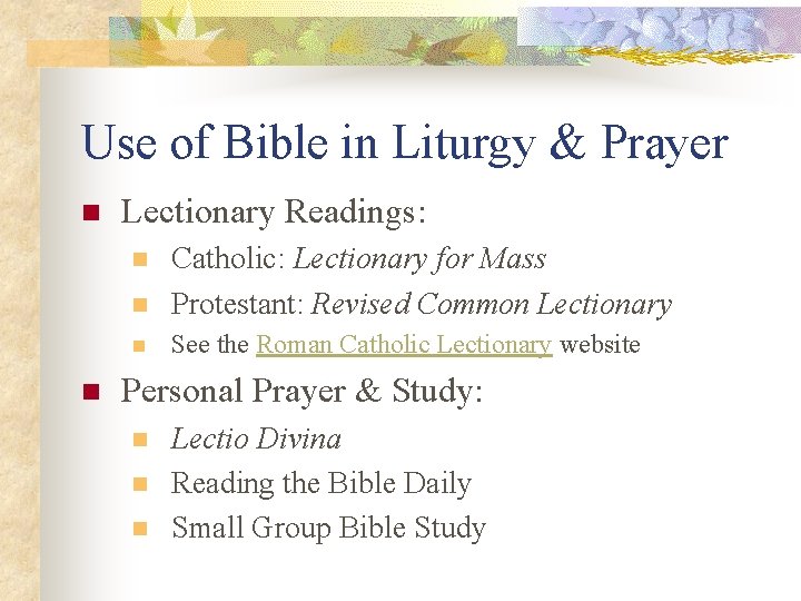 Use of Bible in Liturgy & Prayer n Lectionary Readings: n Catholic: Lectionary for