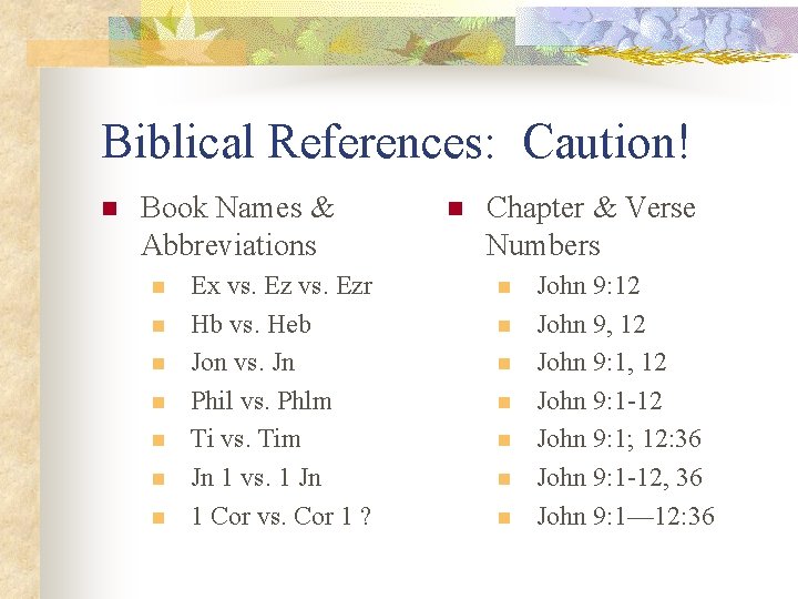 Biblical References: Caution! n Book Names & Abbreviations n n n n Ex vs.